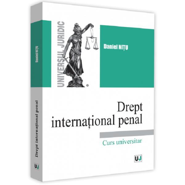 Drept international penal - Daniel Nitu, editura Universul Juridic