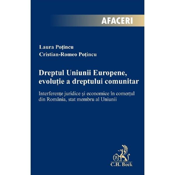 Dreptul Uniunii Europene, evolutie a dreptului comunitar - Laura Potincu, editura C.h. Beck