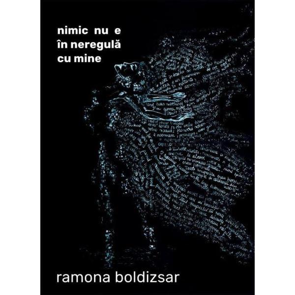 Nimic nu e in neregula cu mine - Ramona Boldizsar, editura Casa De Pariuri Literare