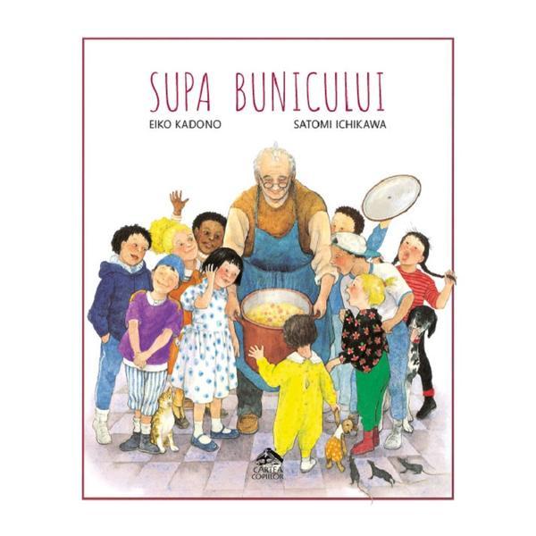 Supa bunicului - Eiko Kadono, Satomi Ichikawa, editura Cartea Copiilor