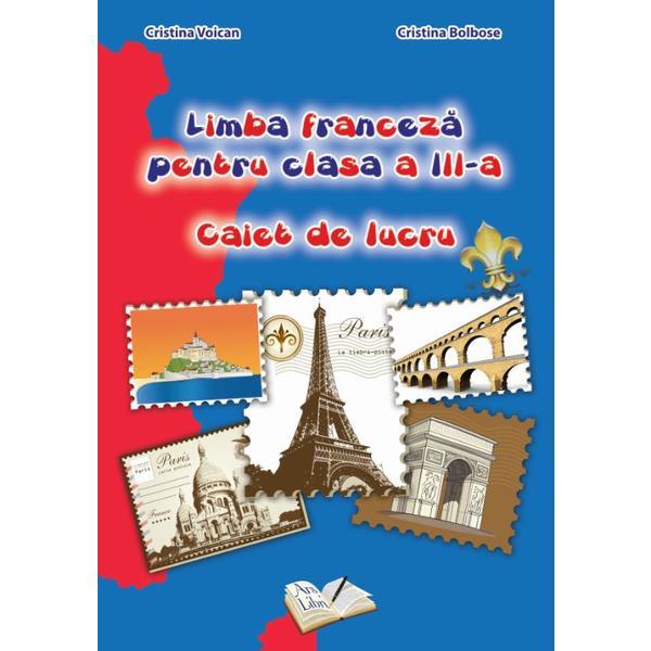 Limba franceza - Clasa 3 - Caiet de lucru - Cristina Voican, Cristina Bolbose, editura Ars Libri