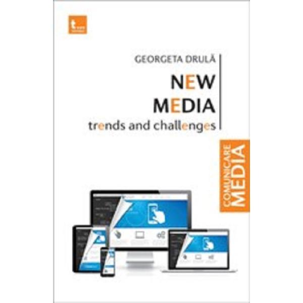 New media. Trends and challenges - Georgeta Drula, editura Tritonic