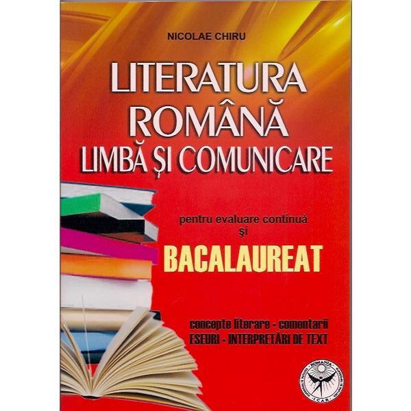 Bac Literatura Romana. Limba Si Comunicare - Nicolae Chiru, editura Icar