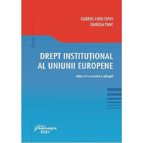 Drept institutional al Uniunii Europene - Gabriel-Liviu Ispas, Daniela Panc, editura Hamangiu