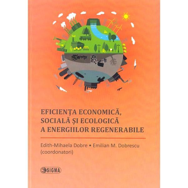 Eficienta economica, sociala si ecologica a energiilor regenerabile - Edith-Mihaela Dobre, Emilian M. Dobrescu, editura Sigma