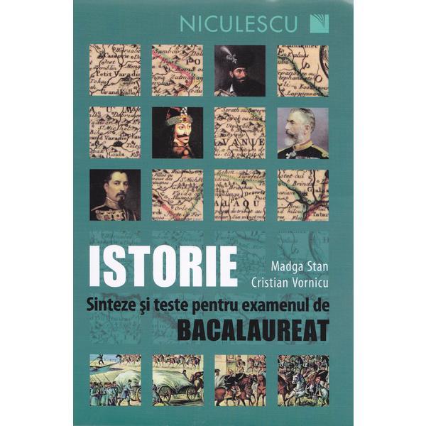 Istorie. Sinteze si teste pentru bacalaureat - Magda Stan, Cristian Vornicu, editura Niculescu