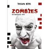 Zombies in secolul XXI - Ioan Big, editura Eikon