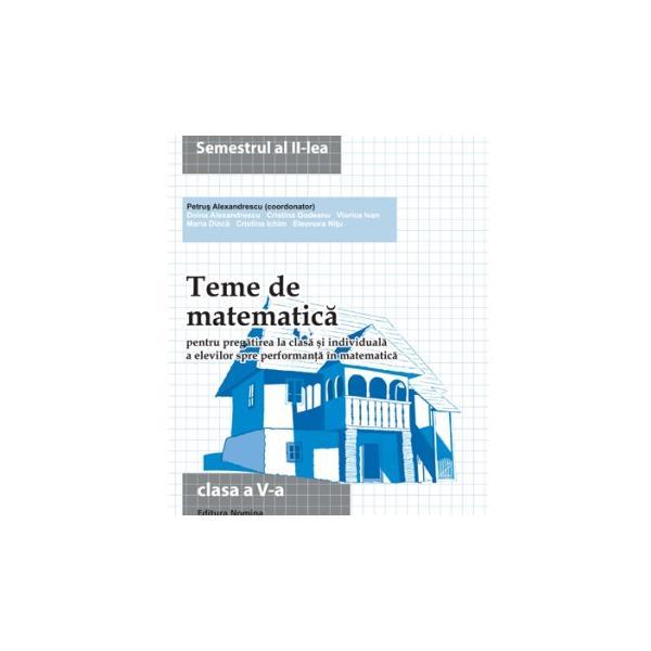 Teme De Matematica Cls 5 Sem.2 - Petrus Alexandrescu, editura Nomina