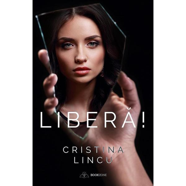 Libera! - Cristina Lincu, editura Bookzone