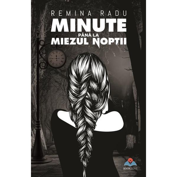 Minute pana la miezul noptii - Remina Radu, editura Bookzone