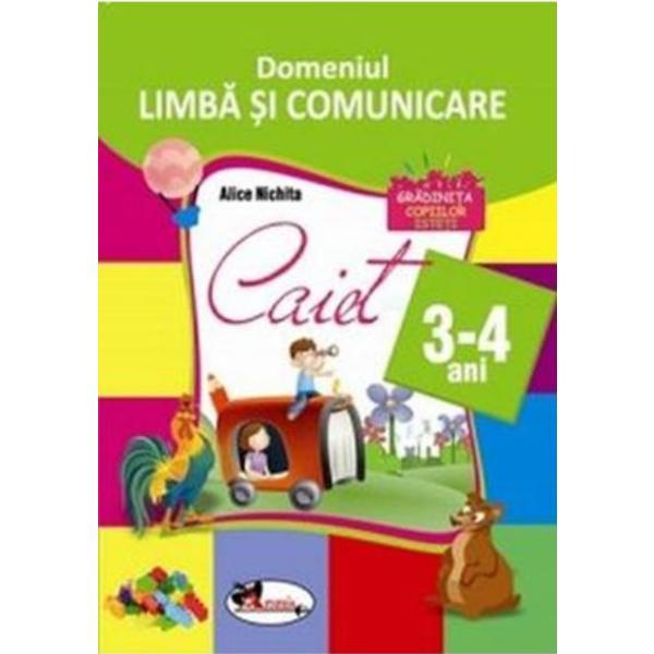 Domeniul limba si comunicare. Caiet 3-4 ani - Alice Nichita, editura Aramis