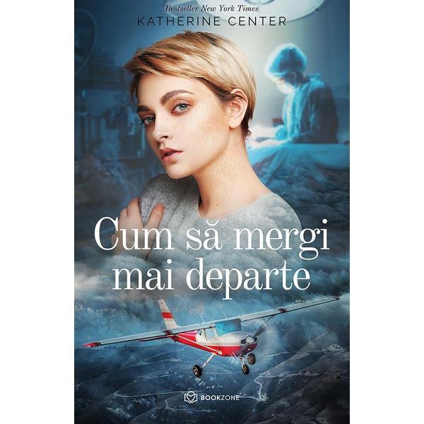 Cum sa mergi mai departe - Katherine Center, editura Bookzone