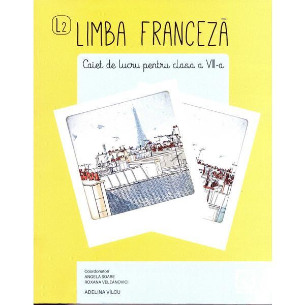 Franceza - Clasa 8 - Caiet - Angela Soare, Roxana Veleanovici, editura Booklet
