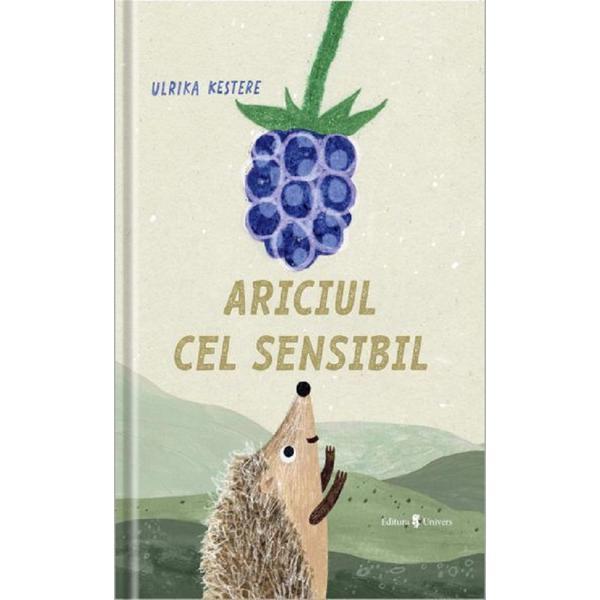 Ariciul cel sensibil - Ulrika Kestere, editura Univers