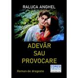 Adevar sau provocare - Raluca Anghel, editura Coresi