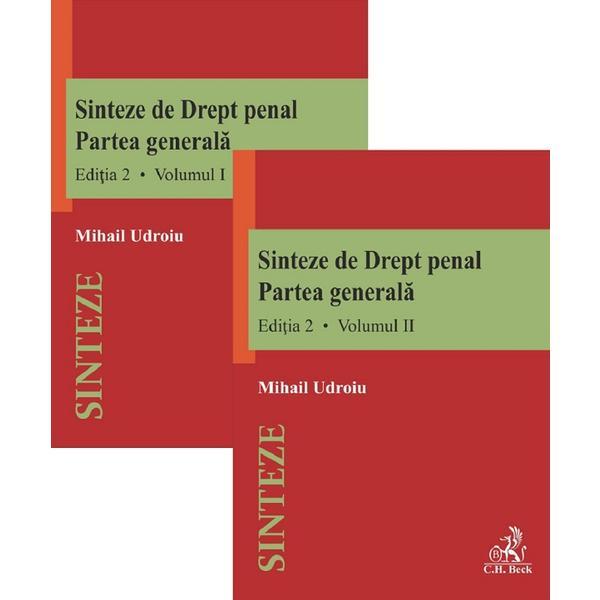 Sinteze de drept penal. Partea generala Vol.1+Vol.2 Ed.2 - Mihail Udroiu, editura C.h. Beck