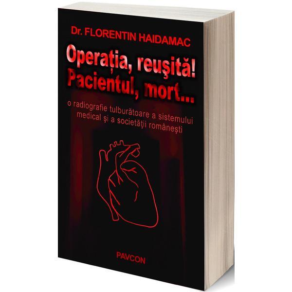 Operatia, reusita! pacientul, mort... - Florentin Haidamac