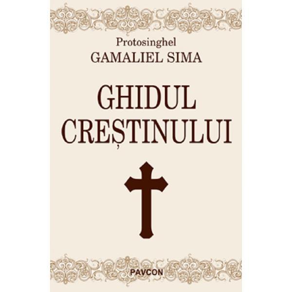 Ghidul crestinului - Protosinghel Gamaliel Sima