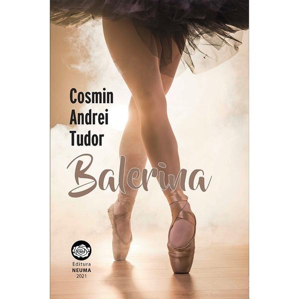 Balerina - Cosmin Andrei Tudor, editura Neuma
