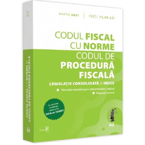 Codul fiscal cu Norme si Codul de procedura fiscala: martie 2021, editura Universul Juridic