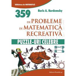 359 de probleme de matematica recreativa. Puzzle-uri celebre - Boris A. Kordemsky, editura Paralela 45