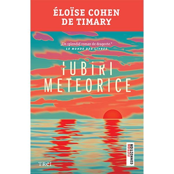 Iubiri meteorice - Eloise Cohen de Timary, editura Trei