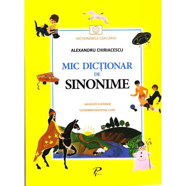 Mic dictionar de sinonime. Gramatica si poezii - Alexandru Chiriacescu, editura Prut