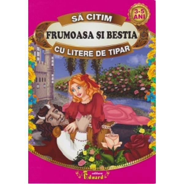 Sa citim cu litere de tipar. Frumoasa si bestia, editura Eduard