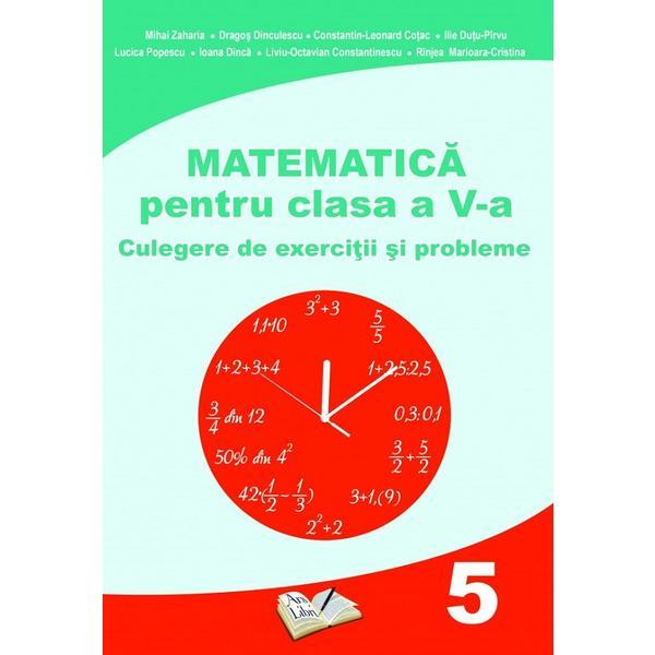 Matematica - Clasa 5 - Culegere de exercitii si probleme - Mihai Zaharia, Dragos Dinculescu, editura Ars Libri