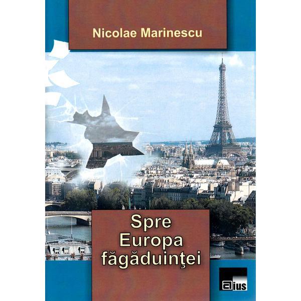 Spre Europa fagaduintei - Nicolae Marinescu, editura Aius