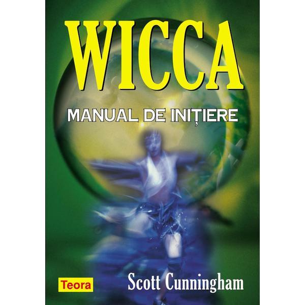 Wicca. Manual de initiere - Scott Cunningham, editura Teora