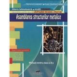 Asamblarea structurilor metalice - Clasa a 10-a - Manual - Mariana Constantin, editura Cd Press