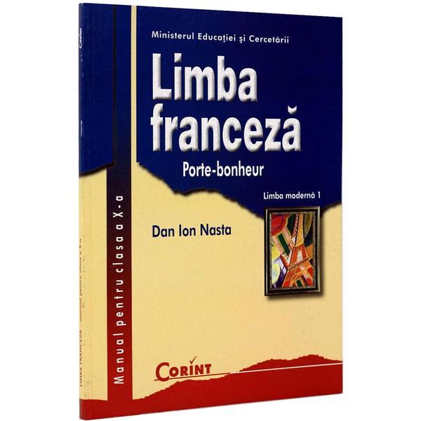 Limba franceza - Clasa 10 - Manual. Limba moderna 1: Porte-bonheur - Dan Ion Nasta, editura Corint