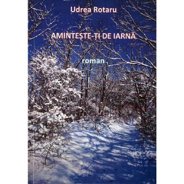Aminteste-ti de iarna - Udrea Rotaru, editura Integral