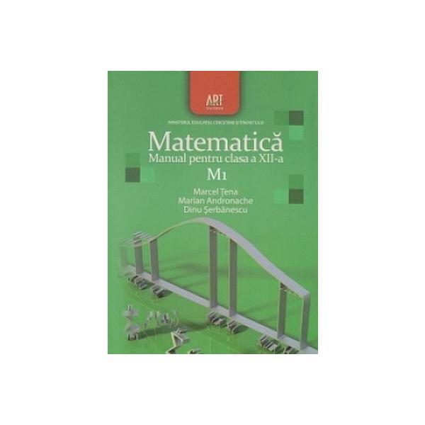 Manual matematica clasa 12 M1 - Marcel Tena, Marian Andronache, editura Grupul Editorial Art