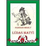 Ludas Matyi - Fazekas Mihaly, editura Kedvenc Kiado