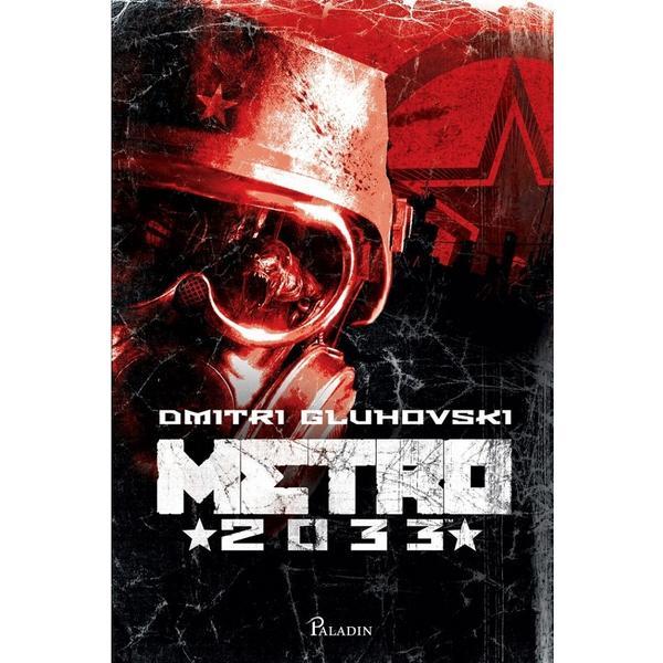 Metro 2033 - Dmitri Gluhovski, editura Paladin