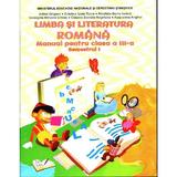 Limba si literatura romana - Clasa 3 - Semestrul 1 + CD - Adina Grigore, editura Ars Libri