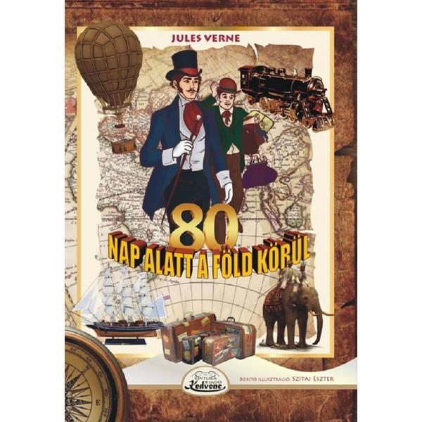 80 nap alatt a Fold korul - Jules Verne, editura Kedvenc Kiado