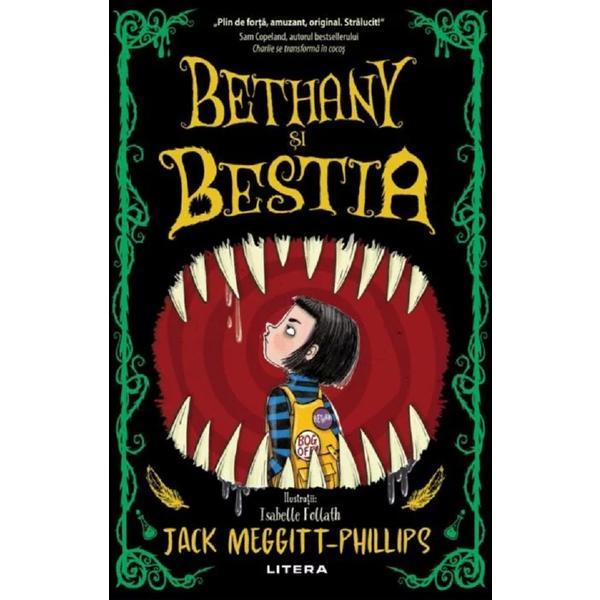 Bethany si bestia - Jack Meggitt-Phillips, editura Litera