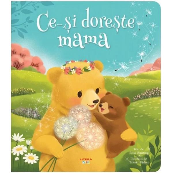 Ce-si doreste mama - Rose Bunting, Takako Fisher, editura Litera