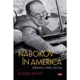 Nabokov in America - Robert Roper, editura Litera