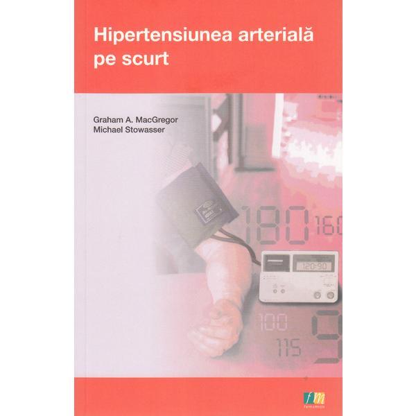 Hipertensiunea arteriala pe scurt - Graham A. MacGregor, Micahel Stowasser, editura Farmamedia