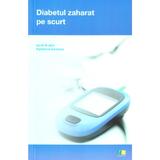 Diabetul zaharat pe scurt - Ian N. Scobie, Katherine Samaras, editura Farmamedia