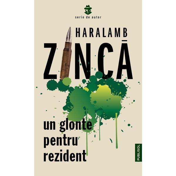 Un glonte pentru rezident - Haralamb Zinca, editura Publisol