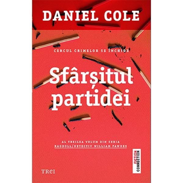 Sfarsitul partidei - Daniel Cole, editura Trei