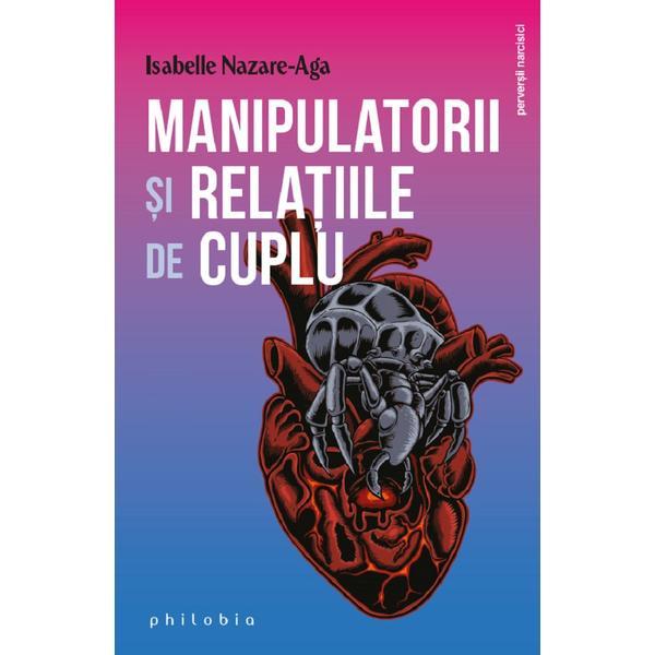 Manipulatorii si relatiile de cuplu - Isabelle Nazare-Aga, editura Philobia