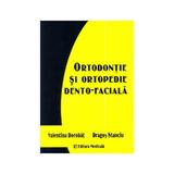 Ortodontie Si Ortopedie Dento-Faciala - Valentina Dorobat,Dragos Stanciu, editura Medicala