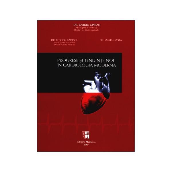 Progrese si tendinde noi in cardiologia moderna - Ovidiu Oprian, Teodor Badescu, Marian Zota, editura Medicala