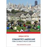 Comunitati americane - Serban Vaetisi, editura Presa Universitara Clujeana